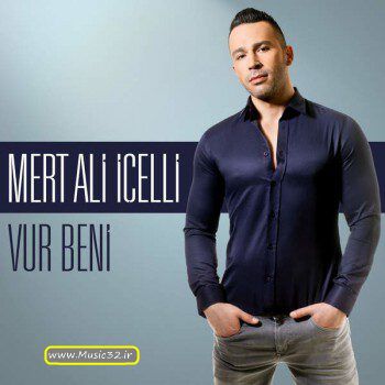 دانلود آهنگ جدید Mert Ali İçelli – Vur Beni